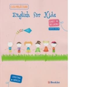 English for kids. Caiet de lucru pentru clasa pregatitoare (editie color - 2015)