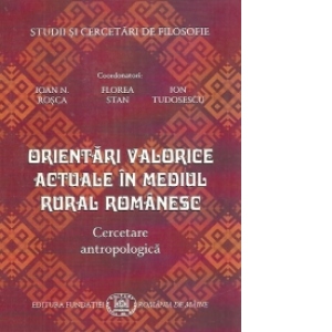 Orientari valorice actuale in mediul rural romanesc. Cercetare antropologica
