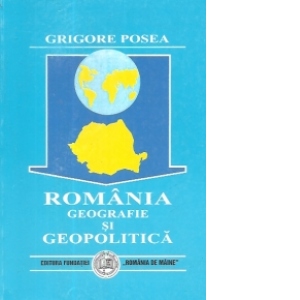 Romania. Geografie si geopolitica