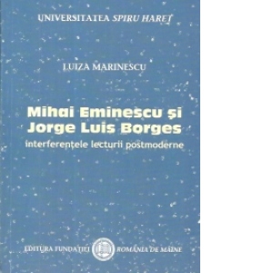 Mihai Eminescu si Jorge Luis Borges. Interferentele lecturii postmoderne