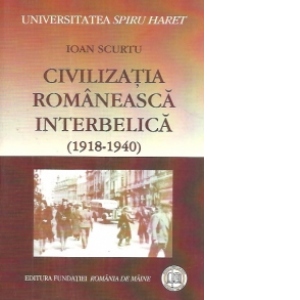 Civilizatia romaneasca interbelica (1918-1940)