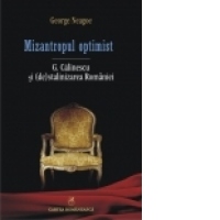 Mizantropul optimist. G. Calinescu si (de)stalinizarea Romaniei