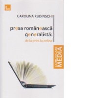 Presa romaneasca generalista : de la print la online