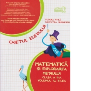 Matematica si explorarea mediului. Caietul elevului - Clasa a II-a, volumul al II-lea