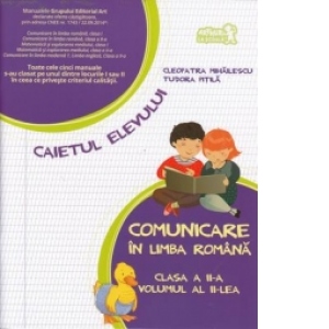 Comunicare in limba romana. Caietul elevului - Clasa a II-a, volumul al II-lea
