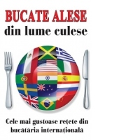 Bucate alese din lume culese