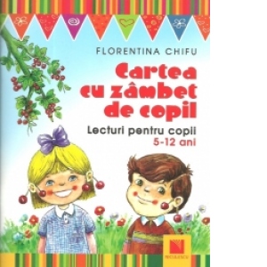 Cartea cu zambet de copil. Lecturi pentru copii 5-12 ani