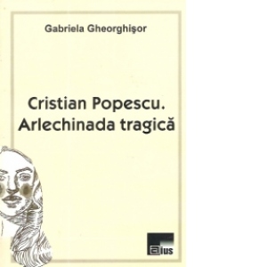 Cristian Popescu. Arlechiniada tragica