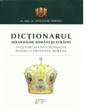 Dictionarul ierarhilor romani si straini - slujitori ai credinciosilor Bisericii Ortodoxe Romane