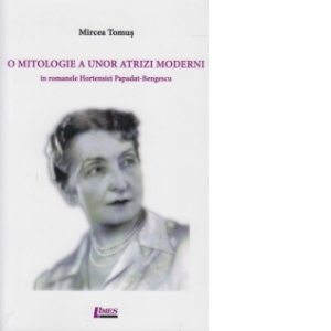 O mitologie a unor atrizi moderni in romanele Hortensiei Papadat-Bengescu