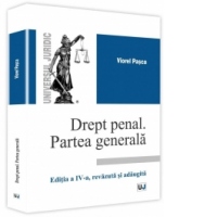 Drept penal. Partea generala - editia a IV-a, revazuta si adaugita
