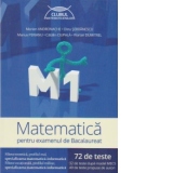 Matematica M1 pentru examenul de bacalaureat - 72 de teste