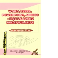 Word, Excel, PowerPoint, Access - fise de lucru recapitulative