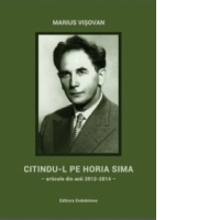 Citindu-l pe Horia Sima - articole din anii 2012-2014 -