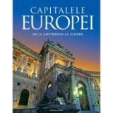 Capitalele Europei, de la Amsterdam la Zagreb