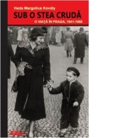 Sub o stea cruda. O viata in Praga, 1941-1968