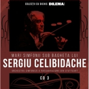Mari simfonii sub bagheta lui Sergiu Celibidache vol. 3
