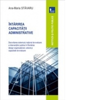 Intarirea capacitatii administrative. Dezvoltarea sistemului national de evaluare a interventiilor publice in Romania: design organizational, cultura si capacitate de evaluare