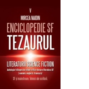 Enciclopedie SF vol 5 Tezaurul literaturii SF Antologie de texte critice - SF si mainstream. Tehnici ale scriiturii.