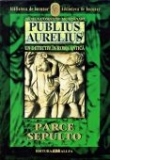 PUBLIUS AURELIUS. UN DETECTIV IN ROMA ANTICA. VOL.3: PARCE SEPULTO
