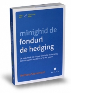 Minighid de fonduri de hedging - Ce trebuie sa stii despre fondurile de hedging, dar managerii acestora nu iti vor spune