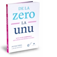 De la zero la unu - Note despre startupuri sau cum sa construiesti viitorul