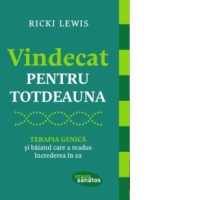 Vindecat pentru totdeauna - Terapia genica si baiatul care a readus increderea in ea