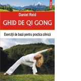Ghid de Qi Gong. Exercitii de baza pentru practica zilnica