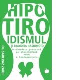 Hipotiroidismul si tiroidita Hashimoto - O abordare practica si stiintifica noua a tratamentului
