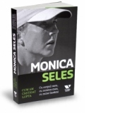 Monica Seles - Cum am castigat lupta  - Cu corpul meu, cu mintea mea, cu mine insami