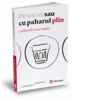 Pe uscat sau cu paharul plin - Calatoriile unui bautor