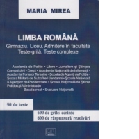 Limba romana. Gimnaziu, liceu, admitere in facultate. Teste-grila. Teste complexe