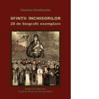 Sfintii inchisorilor 28 de biografii exemplare
