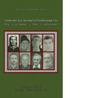 Chipuri ale demnitatii romanesti Eroi ai neamului si sfinti ai inchisorilor