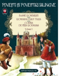 Basme romanesti. Romanian Fairy Tales. Contes de fees roumains. Volumul I (editie bilingva)