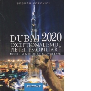 Dubai 2020. Exceptionalismul pietei imobiliare - Model si motor de dezvoltare