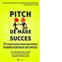 Pitch de mare succes. Tot ce trebuie sa stii despre dezvoltarea afacerii, parteneriate si incheierea acordurilor care conteaza