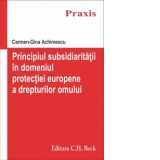 Principiul subsidiaritatii in domeniul protectiei europene a drepturilor omului