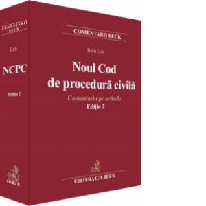 Noul Cod de procedura civila. Comentariu pe articole. Editia 2