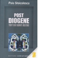 Post Diogene. Tot eu sunt asta!