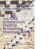 Cultura si identitate politica în Romania postcomunista