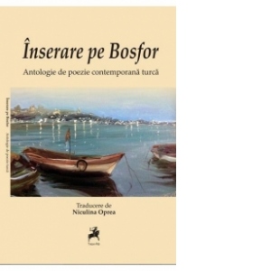 Inserare pe Bosfor. Antologia de poezie contemporana turca
