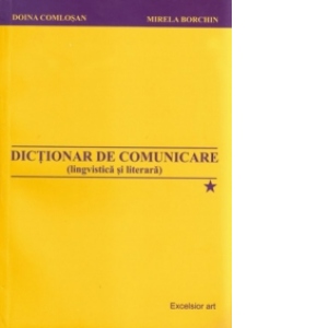 Dictionar de comunicare (lingvistica si literara) vol.I-II-III