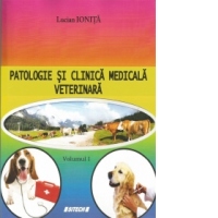 Patologie si clinica medicala veterinara. Volumul I