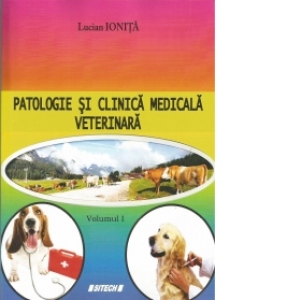 Patologie si clinica medicala veterinara. Volumul I