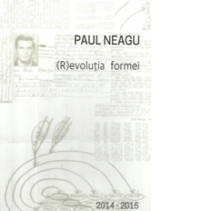 Paul Neagu. (R)evolutia formei