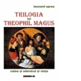 Trilogia lui Theophil Magus. Calea si adevarul si viata