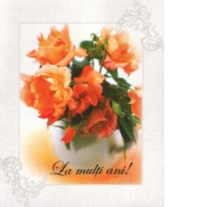 Felicitare La multi ani! - Trandafiri portocalii