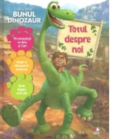 Bunul Dinozaur. Totul despre noi