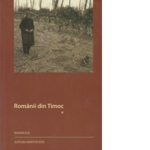 Romanii din Timoc - vol. 1